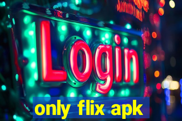 only flix apk